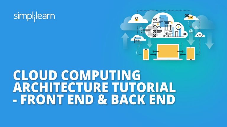 Cloud Computing Architecture Tutorial – Front End & Back End | Cloud Computing | Simplilearn